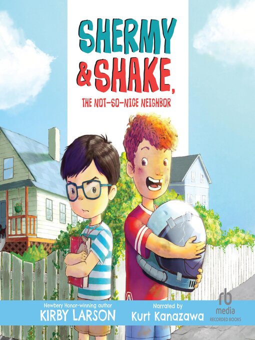 Title details for Shermy and Shake, the Not-so-Nice Neighbor by Kirby Larson - Available